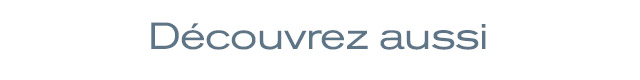 découvrez aussi