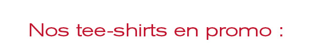 Les tee-shirts